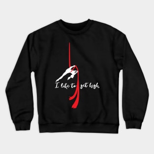 I like to get high Crewneck Sweatshirt